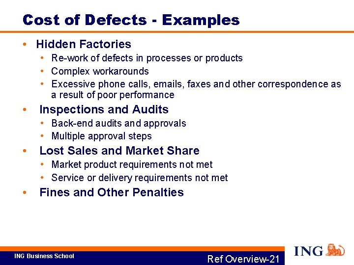 Cost of Defects - Examples • Hidden Factories • Re-work of defects in processes