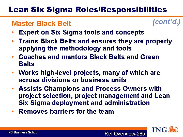 Lean Six Sigma Roles/Responsibilities (cont’d. ) Master Black Belt • Expert on Six Sigma