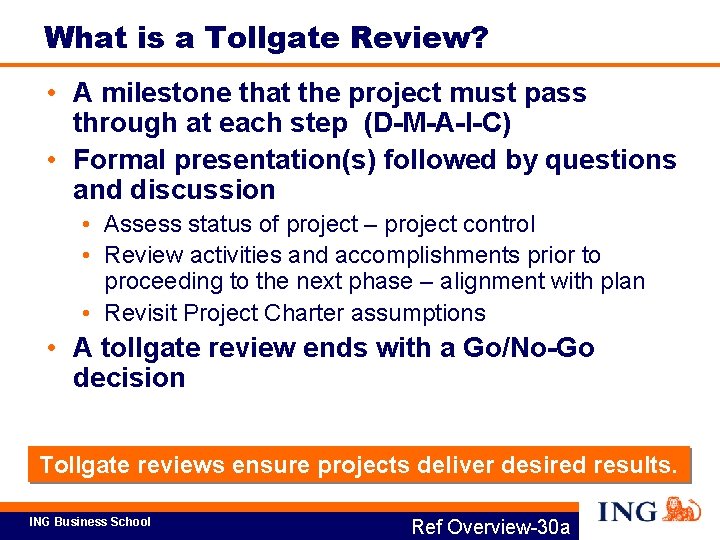 What is a Tollgate Review? • A milestone that the project must pass through
