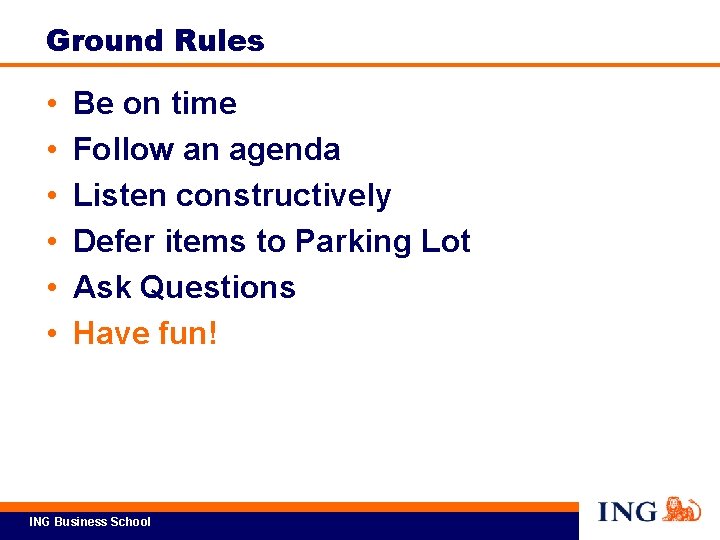 Ground Rules • • • Be on time Follow an agenda Listen constructively Defer