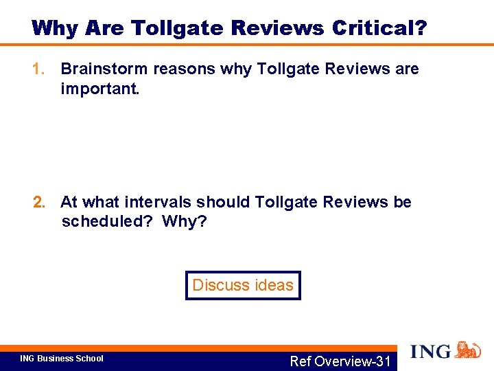 Why Are Tollgate Reviews Critical? 1. Brainstorm reasons why Tollgate Reviews are important. 2.