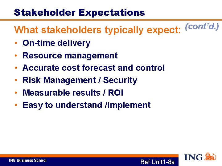 Stakeholder Expectations (cont’d. ) What stakeholders typically expect: • On-time delivery • Resource management