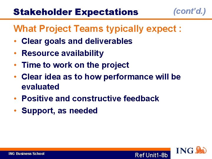 Stakeholder Expectations (cont’d. ) What Project Teams typically expect : • • Clear goals