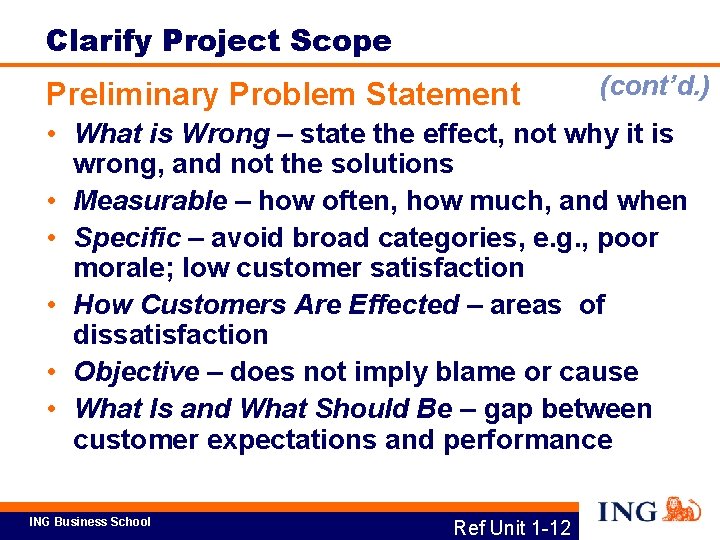 Clarify Project Scope Preliminary Problem Statement (cont’d. ) • What is Wrong – state