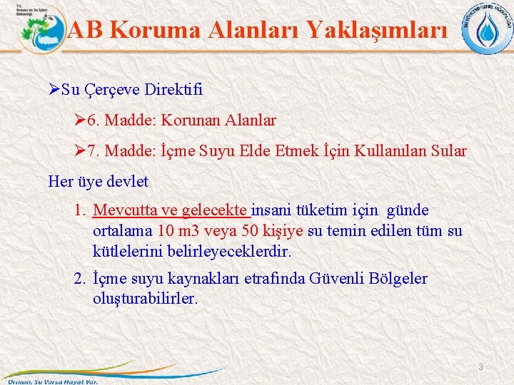 AB Koruma Alanları Yaklaşımları ØSu Çerçeve Direktifi Ø 6. Madde: Korunan Alanlar Ø 7.