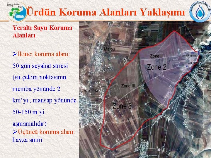 Ürdün Koruma Alanları Yaklaşımı Yeraltı Suyu Koruma Alanları Øİkinci koruma alanı: 50 gün seyahat