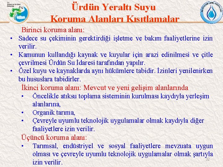 Ürdün Yeraltı Suyu Koruma Alanları Kısıtlamalar Birinci koruma alanı: • Sadece su çekiminin gerektirdiği