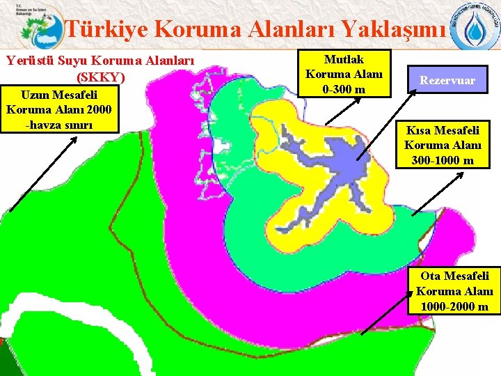 Türkiye Koruma Alanları Yaklaşımı Yerüstü Suyu Koruma Alanları (SKKY) Uzun Mesafeli Koruma Alanı 2000