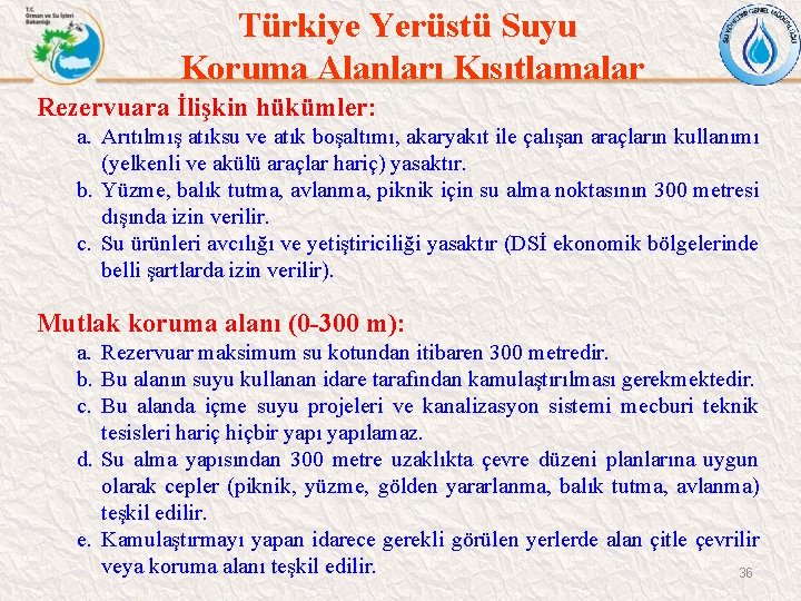 Türkiye Yerüstü Suyu Koruma Alanları Kısıtlamalar Rezervuara İlişkin hükümler: a. Arıtılmış atıksu ve atık