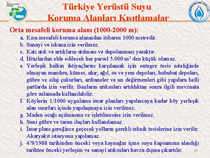 Türkiye Yerüstü Suyu Koruma Alanları Kısıtlamalar Orta mesafeli koruma alanı (1000 -2000 m): a.