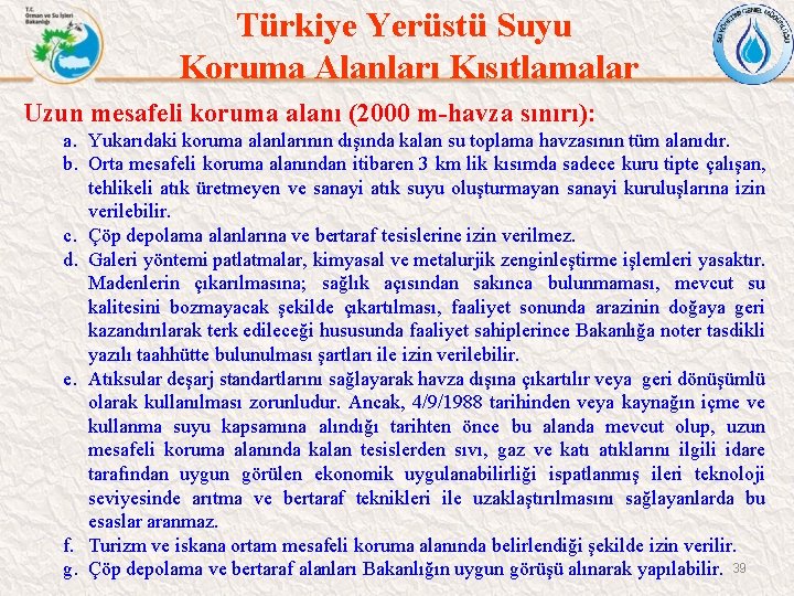 Türkiye Yerüstü Suyu Koruma Alanları Kısıtlamalar Uzun mesafeli koruma alanı (2000 m-havza sınırı): a.
