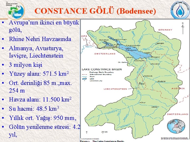 CONSTANCE GÖLÜ (Bodensee) • Avrupa’nın ikinci en büyük gölü, • Rhine Nehri Havzasında •