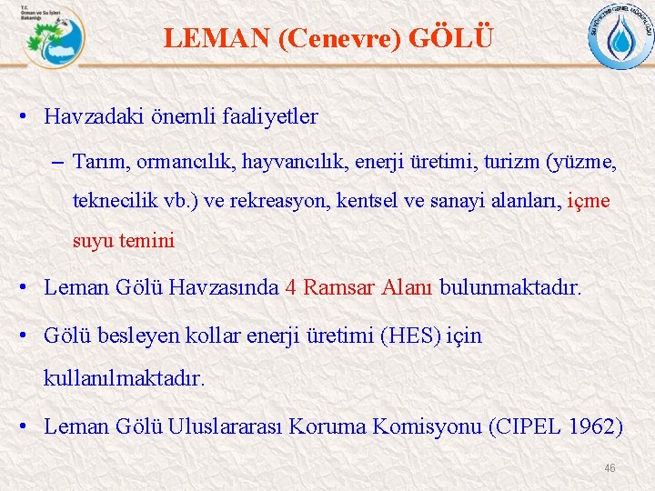 LEMAN (Cenevre) GÖLÜ • Havzadaki önemli faaliyetler – Tarım, ormancılık, hayvancılık, enerji üretimi, turizm