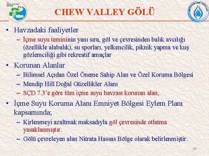 CHEW VALLEY GÖLÜ • Havzadaki faaliyetler – İçme suyu temininin yanı sıra, göl ve