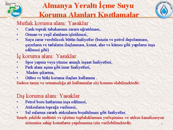 Almanya Yeraltı İçme Suyu Koruma Alanları Kısıtlamalar Mutlak koruma alanı: Yasaklar • • •