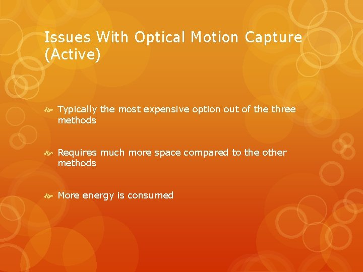 Issues With Optical Motion Capture (Active) Typically the most expensive option out of the