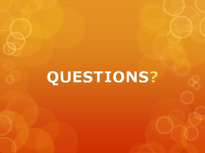 QUESTIONS? 