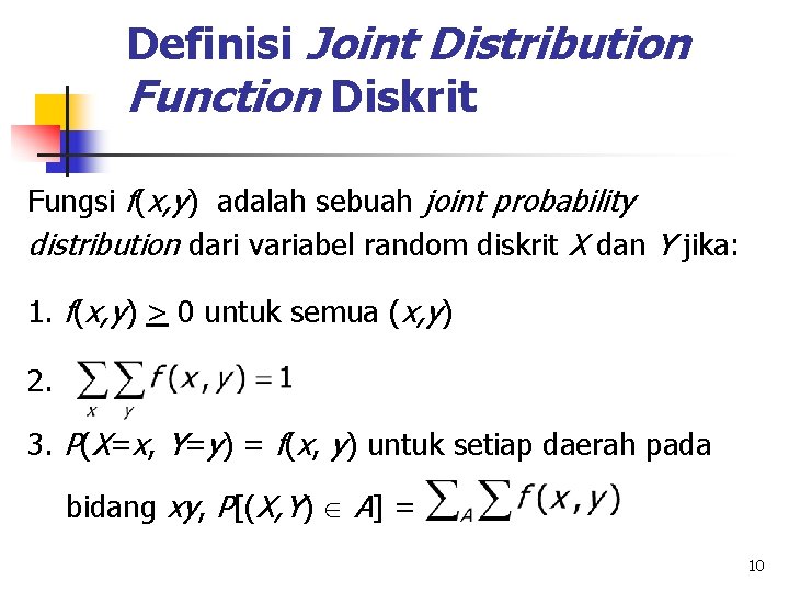 Definisi Joint Distribution Function Diskrit Fungsi f(x, y) adalah sebuah joint probability distribution dari