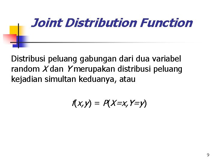 Joint Distribution Function Distribusi peluang gabungan dari dua variabel random X dan Y merupakan
