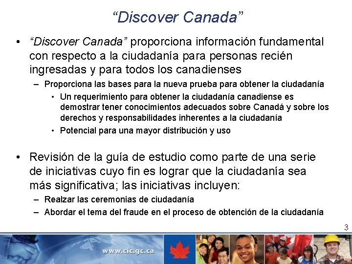 “Discover Canada” • “Discover Canada” proporciona información fundamental con respecto a la ciudadanía para