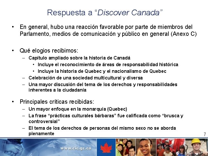 Respuesta a “Discover Canada” • En general, hubo una reacción favorable por parte de