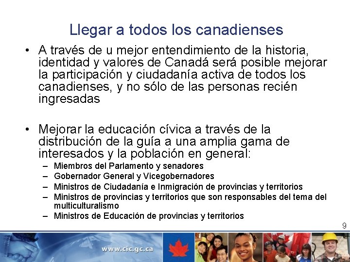 Llegar a todos los canadienses • A través de u mejor entendimiento de la