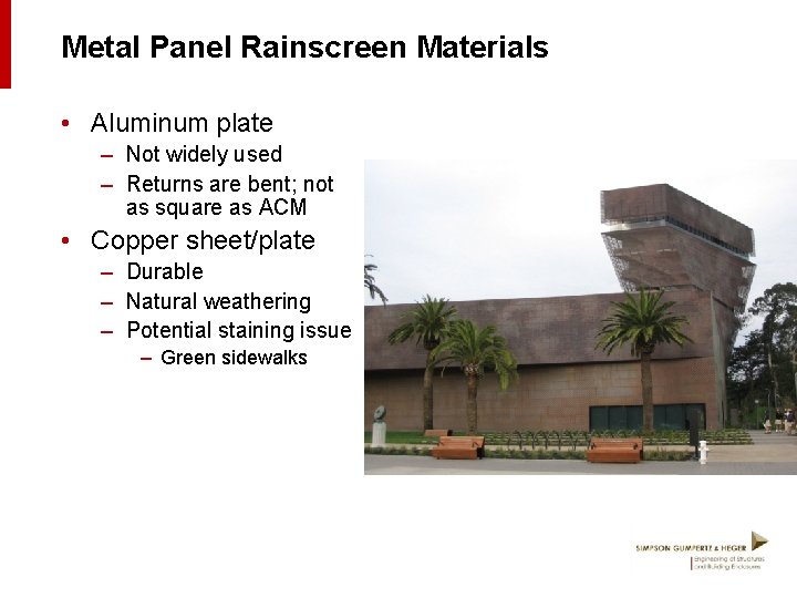 Metal Panel Rainscreen Materials • Aluminum plate – Not widely used – Returns are