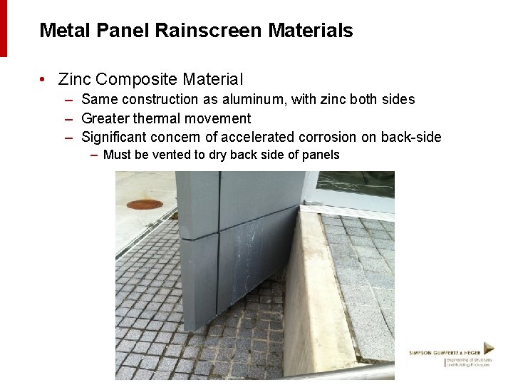 Metal Panel Rainscreen Materials • Zinc Composite Material – Same construction as aluminum, with