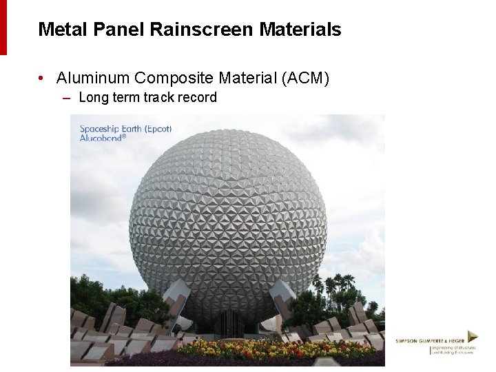 Metal Panel Rainscreen Materials • Aluminum Composite Material (ACM) – Long term track record