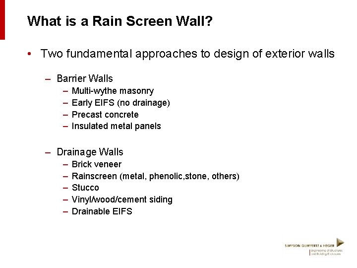 What is a Rain Screen Wall? • Two fundamental approaches to design of exterior