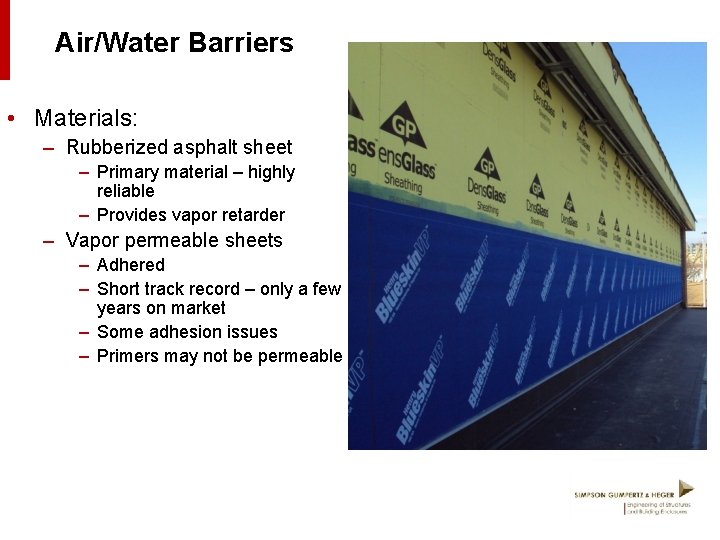Air/Water Barriers • Materials: – Rubberized asphalt sheet – Primary material – highly reliable
