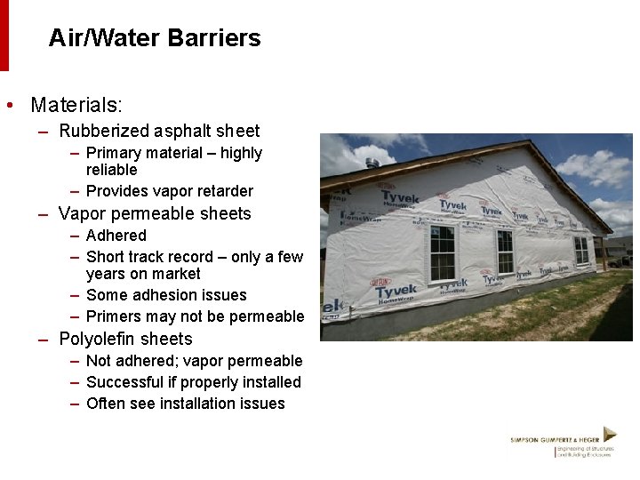 Air/Water Barriers • Materials: – Rubberized asphalt sheet – Primary material – highly reliable