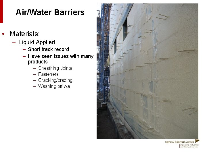 Air/Water Barriers • Materials: – Liquid Applied – Short track record – Have seen