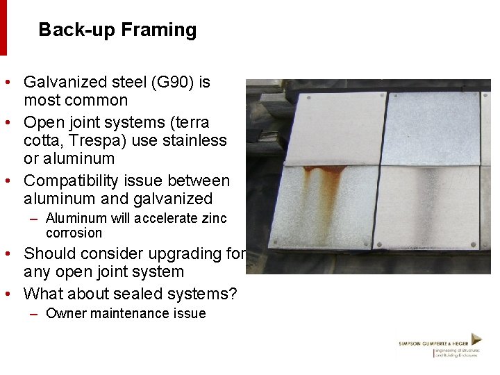 Back-up Framing • Galvanized steel (G 90) is most common • Open joint systems