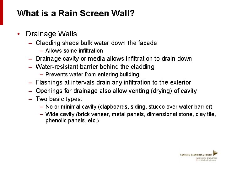 What is a Rain Screen Wall? • Drainage Walls – Cladding sheds bulk water