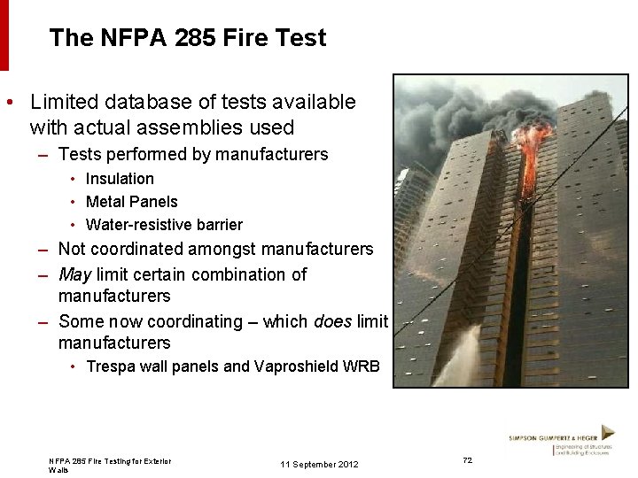 The NFPA 285 Fire Test • Limited database of tests available with actual assemblies