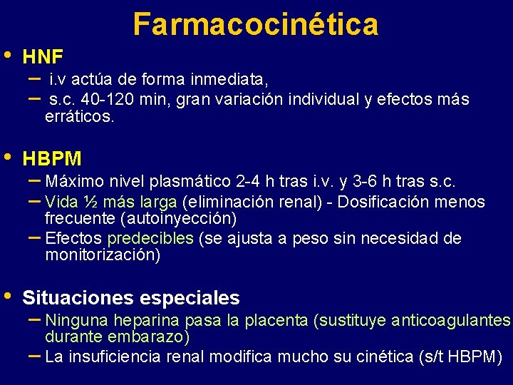  • • Farmacocinética HNF – – i. v actúa de forma inmediata, s.