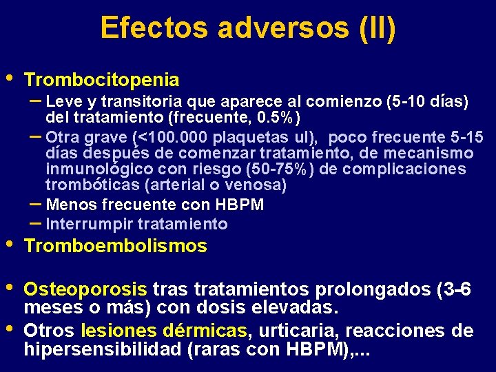 Efectos adversos (II) • Trombocitopenia – Leve y transitoria que aparece al comienzo (5