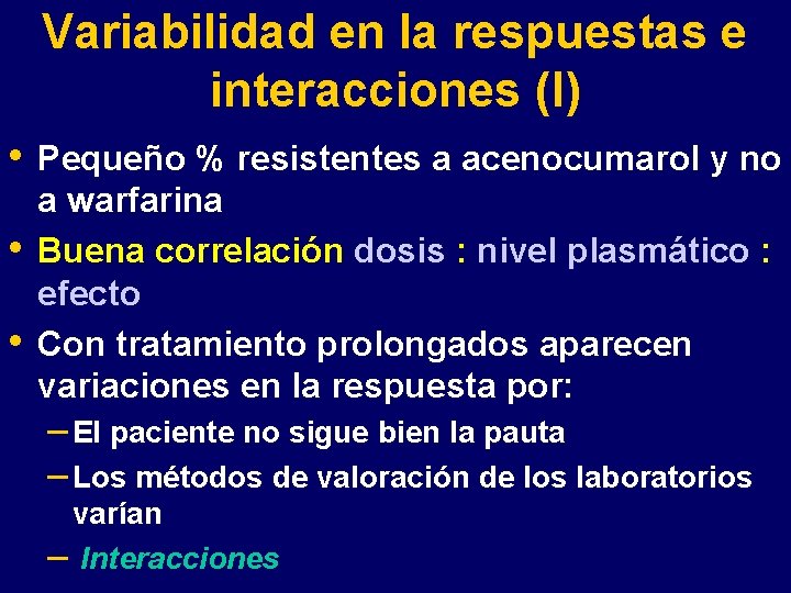 Variabilidad en la respuestas e interacciones (I) • • • Pequeño % resistentes a