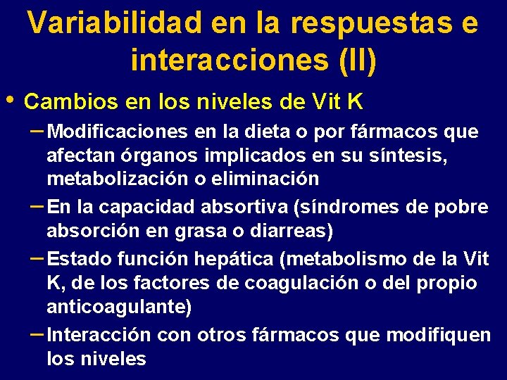 Variabilidad en la respuestas e interacciones (II) • Cambios en los niveles de Vit