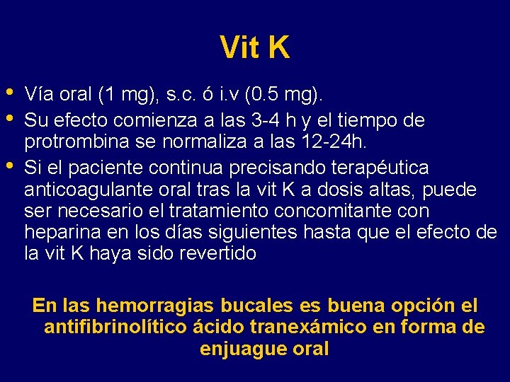 Vit K • • • Vía oral (1 mg), s. c. ó i. v