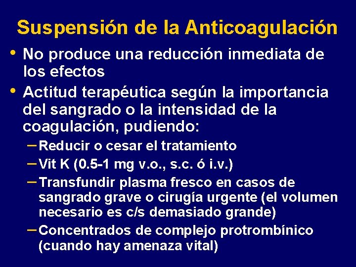 Suspensión de la Anticoagulación • • No produce una reducción inmediata de los efectos