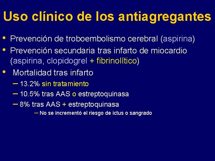 Uso clínico de los antiagregantes • • • Prevención de troboembolismo cerebral (aspirina) Prevención