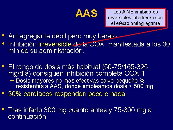 AAS Los AINE inhibidores reversibles interfieren con el efecto antiagregante • • Antiagregante débil