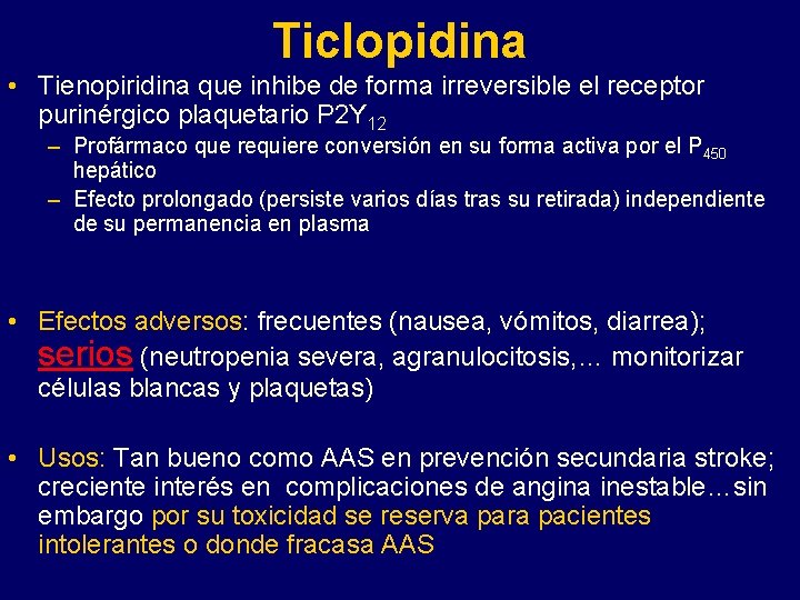 Ticlopidina • Tienopiridina que inhibe de forma irreversible el receptor purinérgico plaquetario P 2