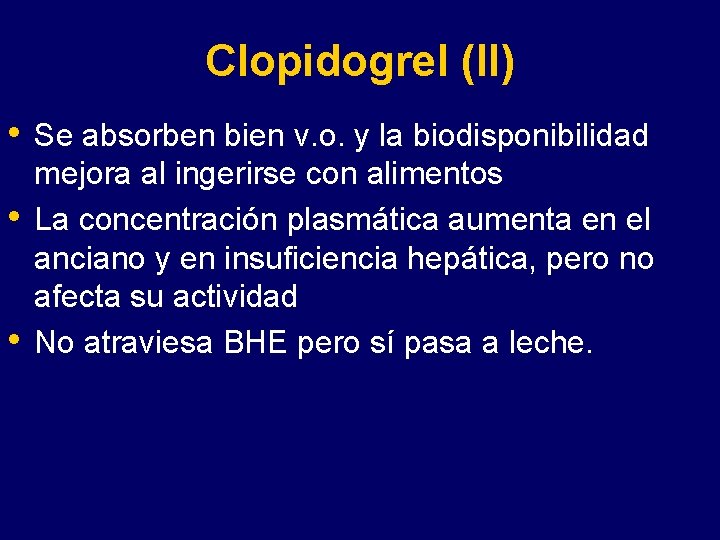 Clopidogrel (II) • • • Se absorben bien v. o. y la biodisponibilidad mejora