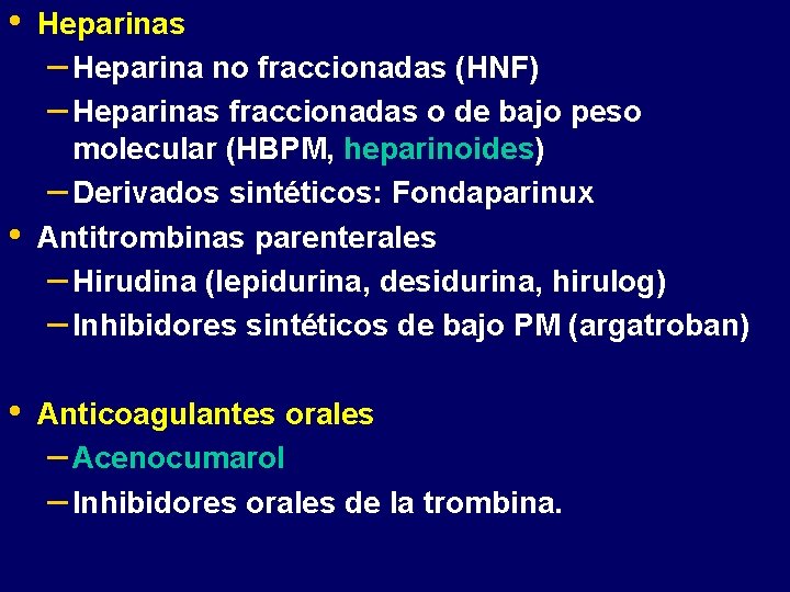  • • • Heparinas – Heparina no fraccionadas (HNF) – Heparinas fraccionadas o