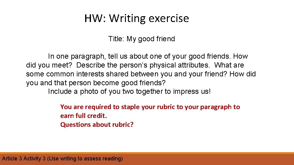 HW: Writing exercise Title: My good friend In one paragraph, tell us about one