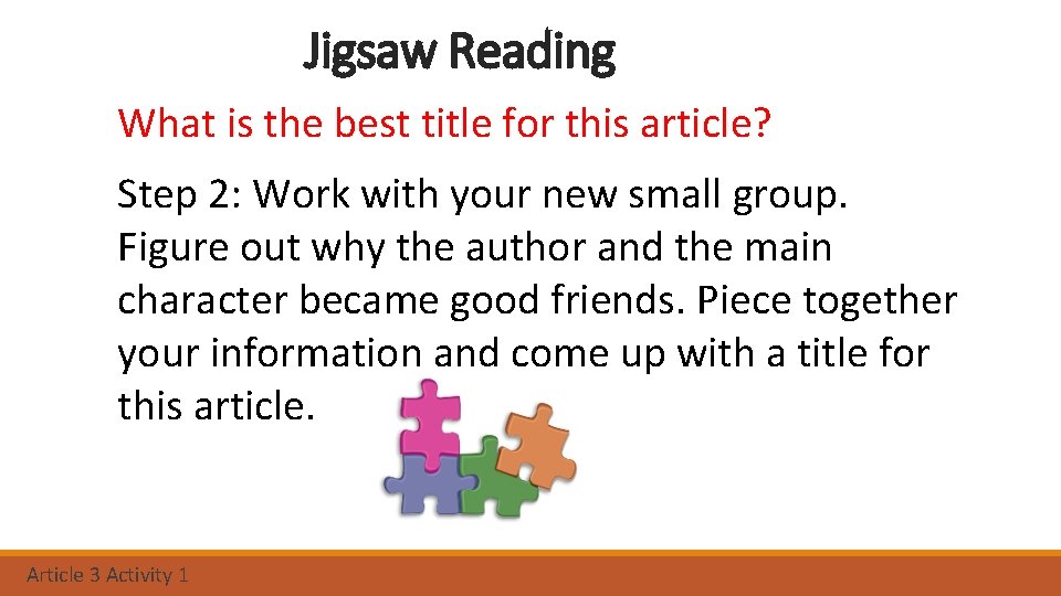 Jigsaw Reading What is the best title for this article? Step 2: Work with