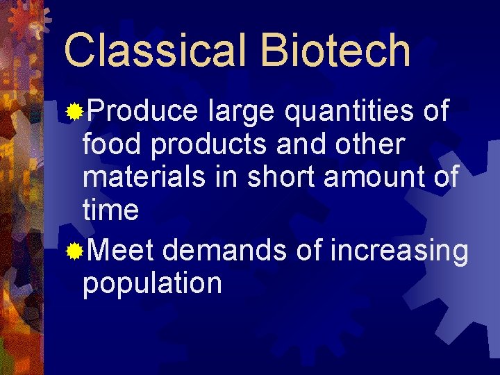 Classical Biotech ®Produce large quantities of food products and other materials in short amount